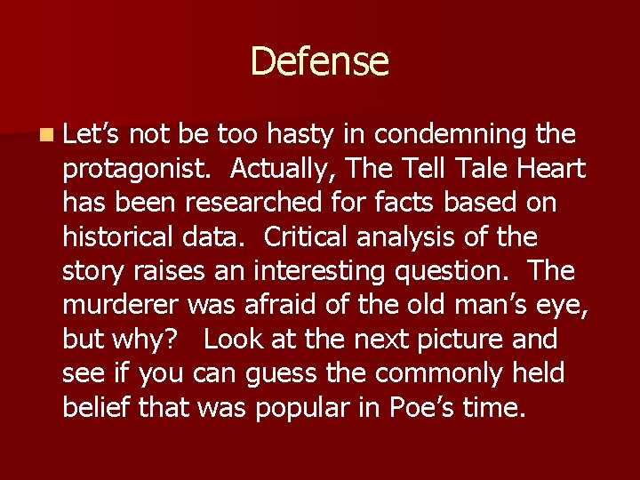 Defense n Let’s not be too hasty in condemning the protagonist. Actually, The Tell