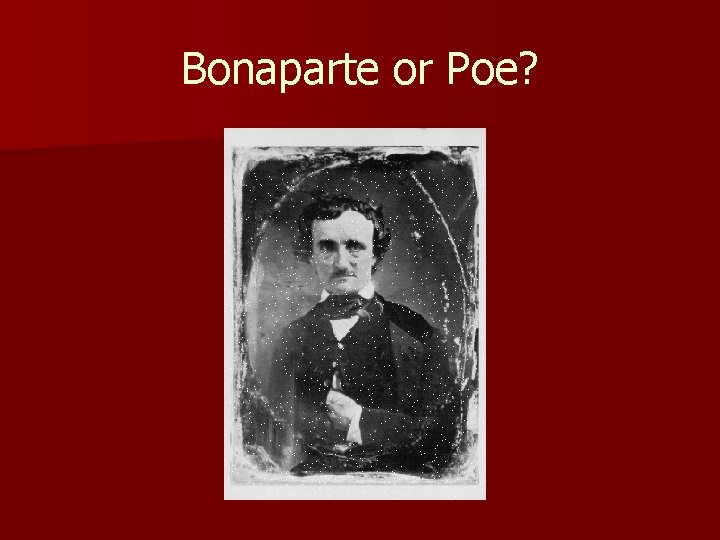 Bonaparte or Poe? 