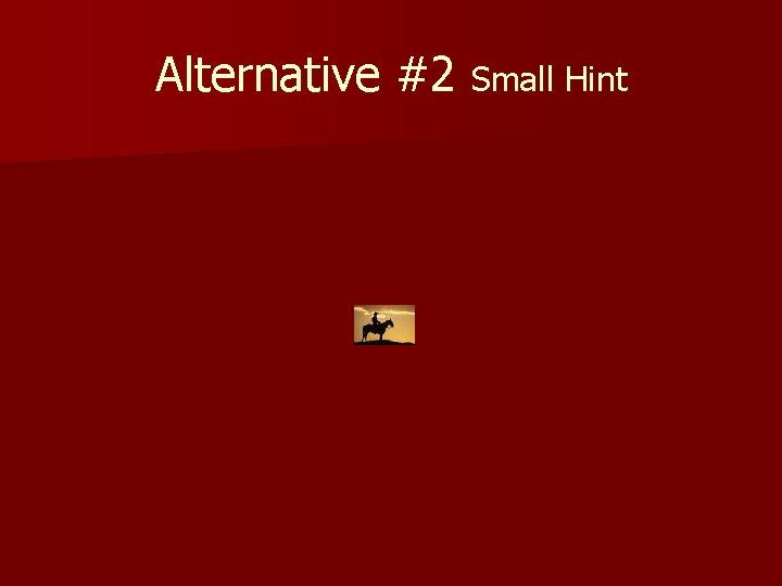 Alternative #2 Small Hint 