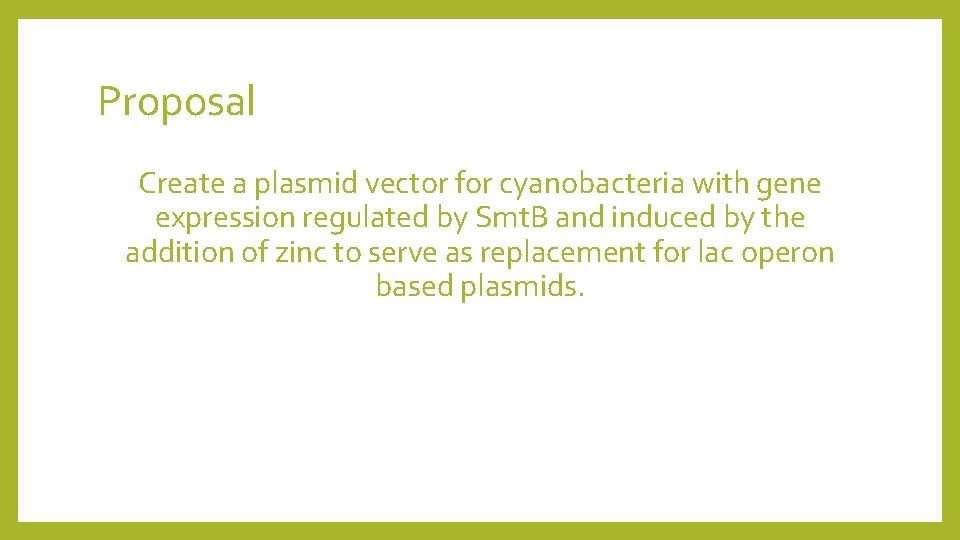 Proposal Create a plasmid vector for cyanobacteria with gene expression regulated by Smt. B