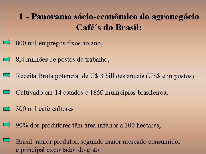 1 - Panorama sócio-econômico do agronegócio Café´s do Brasil: 800 mil empregos fixos ao