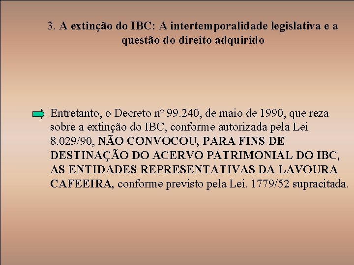 3. A extinção do IBC: A intertemporalidade legislativa e a questão do direito adquirido