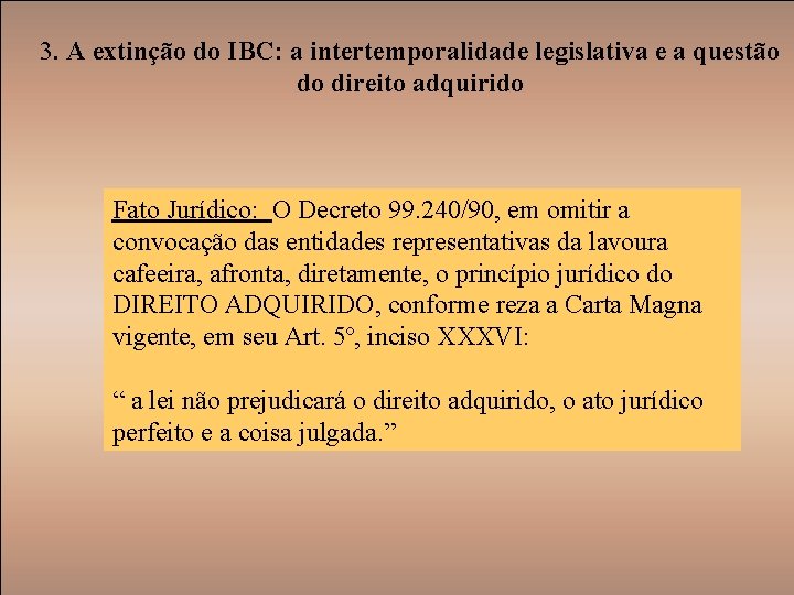 3. A extinção do IBC: a intertemporalidade legislativa e a questão do direito adquirido