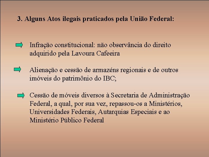 3. Alguns Atos ilegais praticados pela União Federal: Infração constitucional: não observância do direito