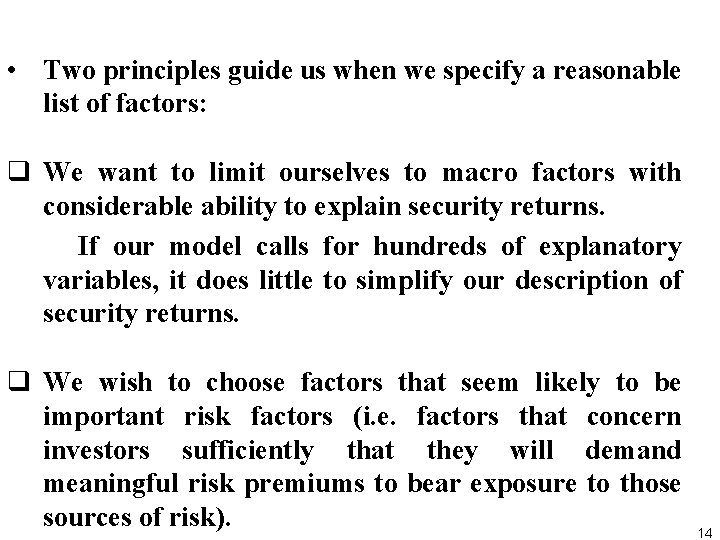  • Two principles guide us when we specify a reasonable list of factors: