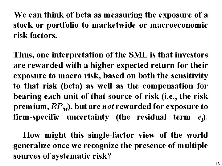 We can think of beta as measuring the exposure of a stock or portfolio