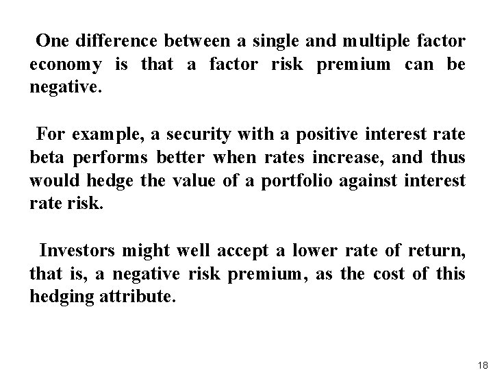 One difference between a single and multiple factor economy is that a factor risk