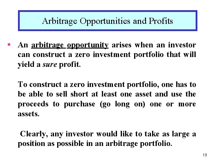 Arbitrage Opportunities and Profits § An arbitrage opportunity arises when an investor can construct