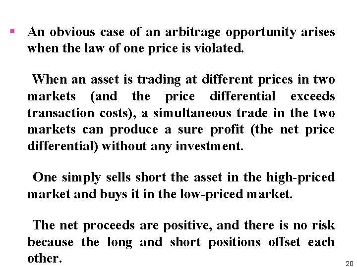 § An obvious case of an arbitrage opportunity arises when the law of one