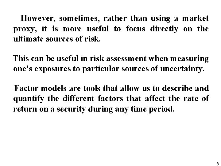 However, sometimes, rather than using a market proxy, it is more useful to focus