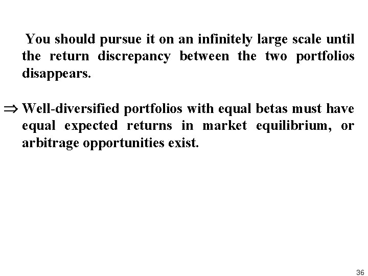 You should pursue it on an infinitely large scale until the return discrepancy between