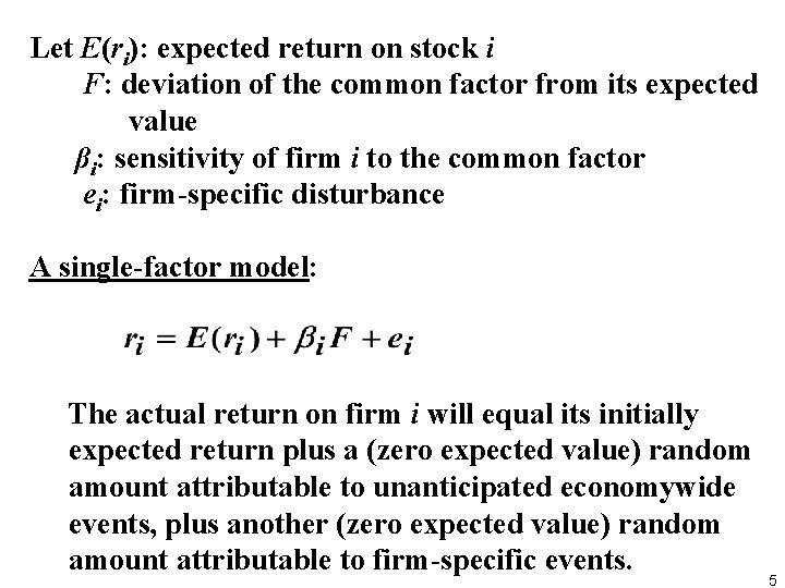 Let E(ri): expected return on stock i F: deviation of the common factor from