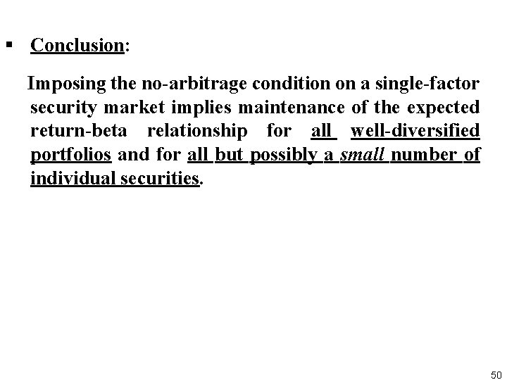 § Conclusion: Imposing the no arbitrage condition on a single factor security market implies