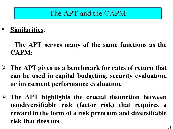 The APT and the CAPM § Similarities: The APT serves many of the same