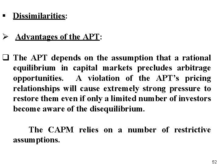 § Dissimilarities: Ø Advantages of the APT: q The APT depends on the assumption