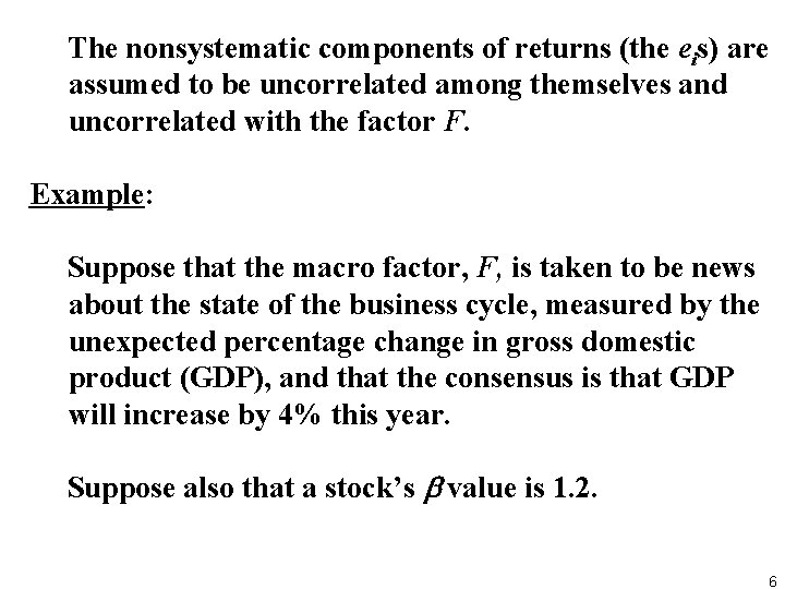The nonsystematic components of returns (the eis) are assumed to be uncorrelated among themselves