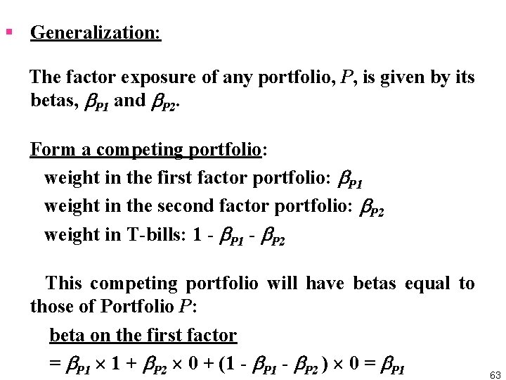 § Generalization: The factor exposure of any portfolio, P, is given by its betas,