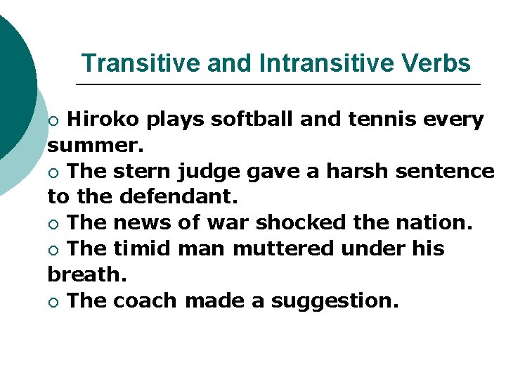 Transitive and Intransitive Verbs Hiroko plays softball and tennis every summer. ¡ The stern