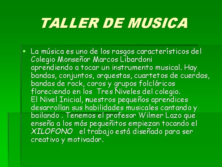 TALLER DE MUSICA § La música es uno de los rasgos característicos del Colegio