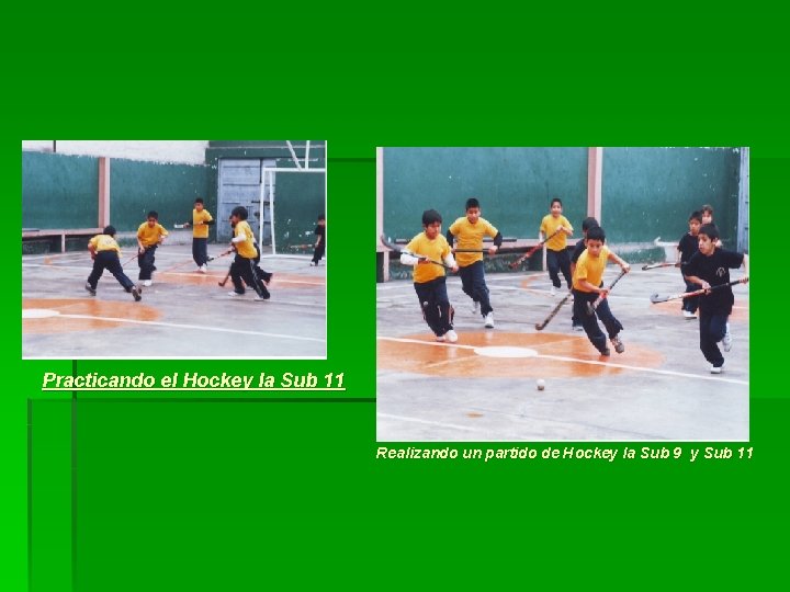 Practicando el Hockey la Sub 11 Realizando un partido de Hockey la Sub 9