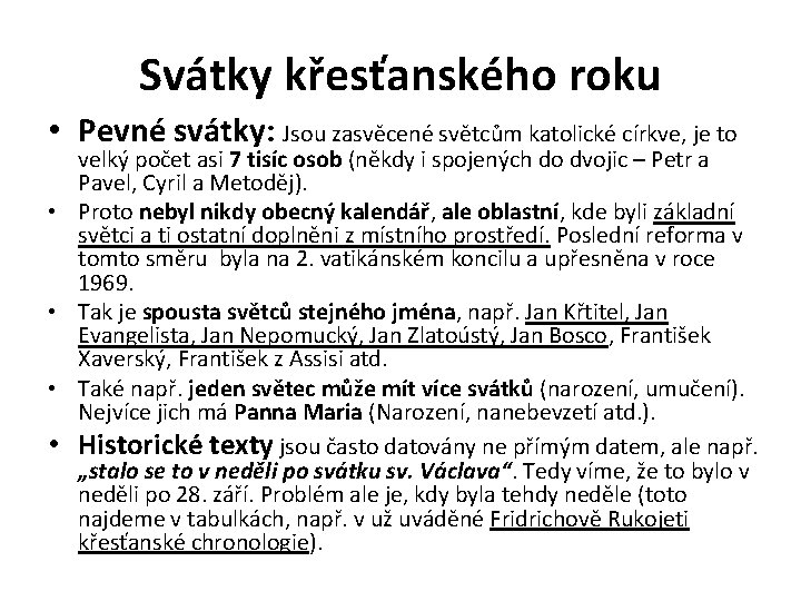 Svátky křesťanského roku • Pevné svátky: Jsou zasvěcené světcům katolické církve, je to velký