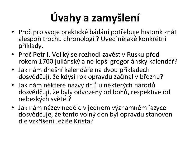 Úvahy a zamyšlení • Proč pro svoje praktické bádání potřebuje historik znát alespoň trochu