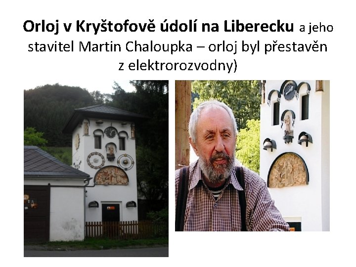 Orloj v Kryštofově údolí na Liberecku a jeho stavitel Martin Chaloupka – orloj byl