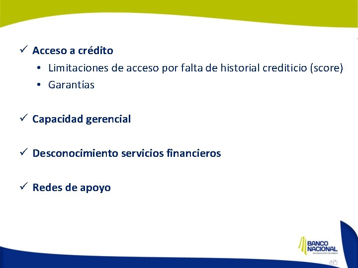 ü Acceso a crédito • Limitaciones de acceso por falta de historial crediticio (score)