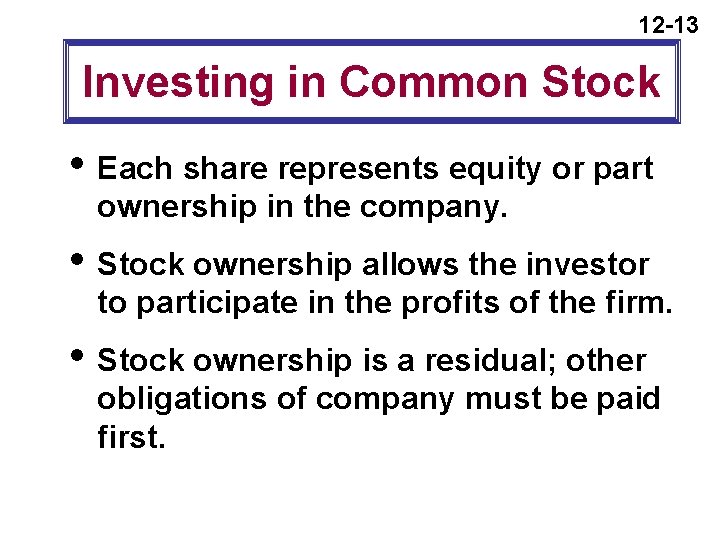 12 -13 Investing in Common Stock i Each share represents equity or part ownership