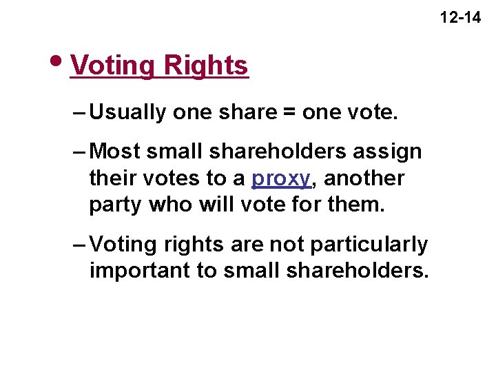 12 -14 i. Voting Rights – Usually one share = one vote. – Most