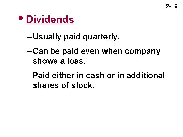 12 -16 i. Dividends – Usually paid quarterly. – Can be paid even when