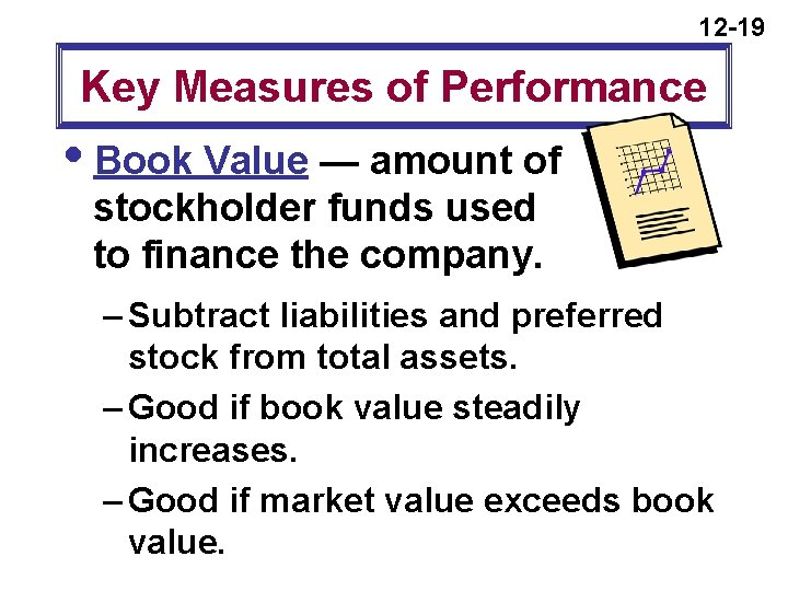 12 -19 Key Measures of Performance i. Book Value — amount of stockholder funds