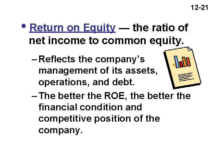 12 -21 i. Return on Equity — the ratio of net income to common