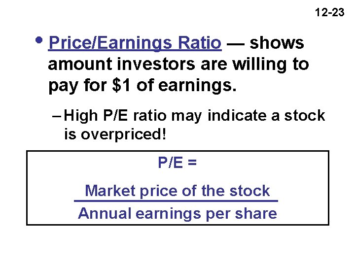 12 -23 i. Price/Earnings Ratio — shows amount investors are willing to pay for