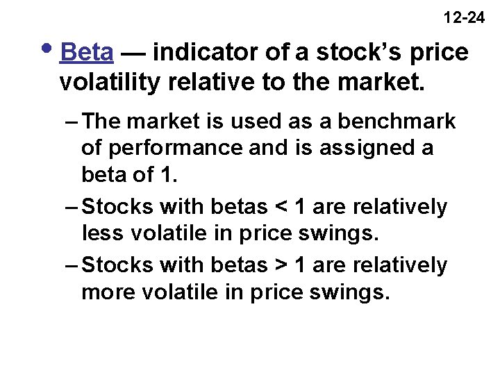 12 -24 i. Beta — indicator of a stock’s price volatility relative to the