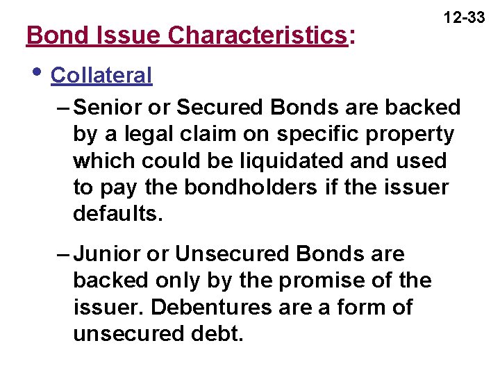 Bond Issue Characteristics: 12 -33 i Collateral – Senior or Secured Bonds are backed