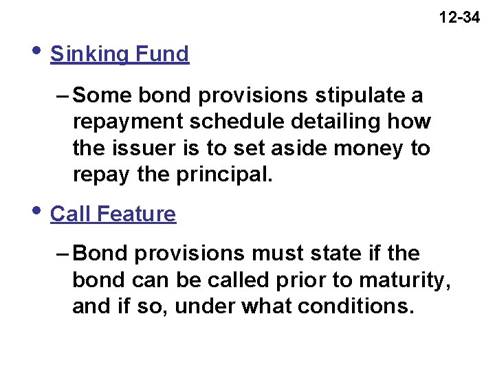 12 -34 i Sinking Fund – Some bond provisions stipulate a repayment schedule detailing