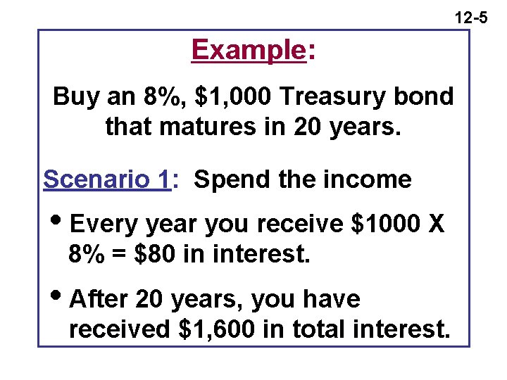 12 -5 Example: Buy an 8%, $1, 000 Treasury bond that matures in 20