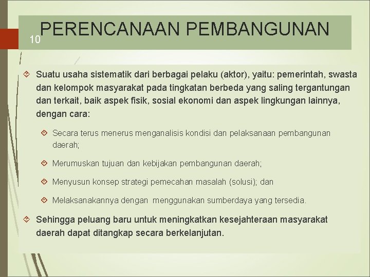 PERENCANAAN PEMBANGUNAN 10 Suatu usaha sistematik dari berbagai pelaku (aktor), yaitu: pemerintah, swasta dan