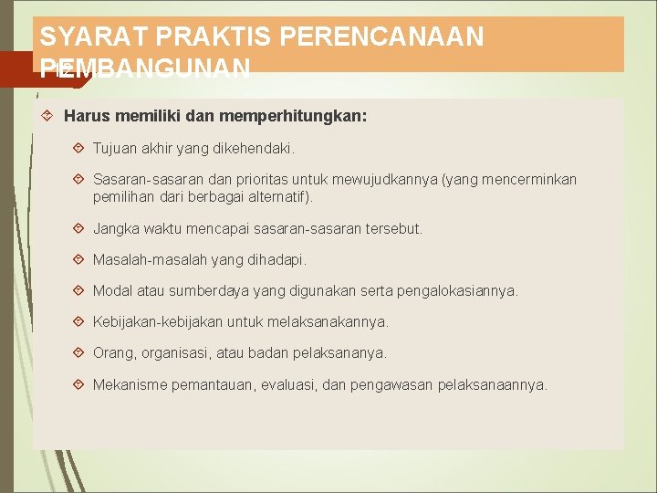 SYARAT PRAKTIS PERENCANAAN 12 PEMBANGUNAN Harus memiliki dan memperhitungkan: Tujuan akhir yang dikehendaki. Sasaran-sasaran