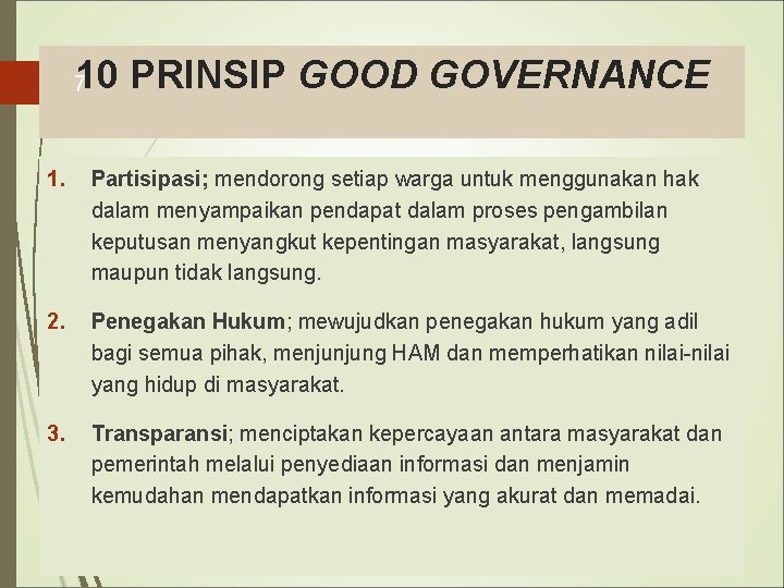 10 PRINSIP GOOD GOVERNANCE 7 1. Partisipasi; mendorong setiap warga untuk menggunakan hak dalam