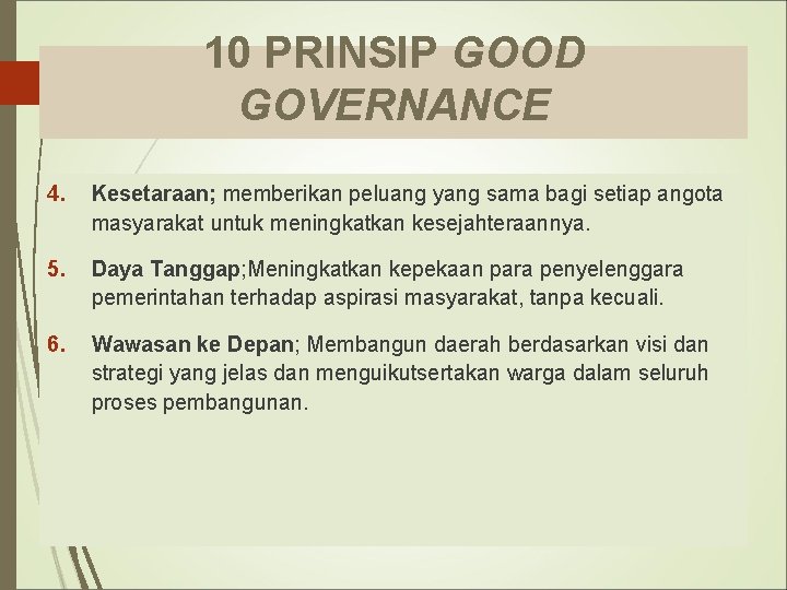 8 10 PRINSIP GOOD GOVERNANCE 4. Kesetaraan; memberikan peluang yang sama bagi setiap angota