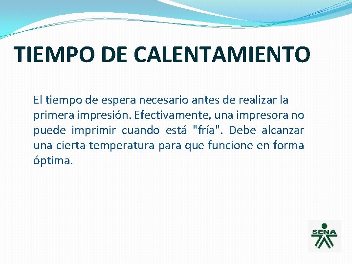 TIEMPO DE CALENTAMIENTO El tiempo de espera necesario antes de realizar la primera impresión.