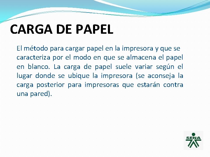 CARGA DE PAPEL El método para cargar papel en la impresora y que se