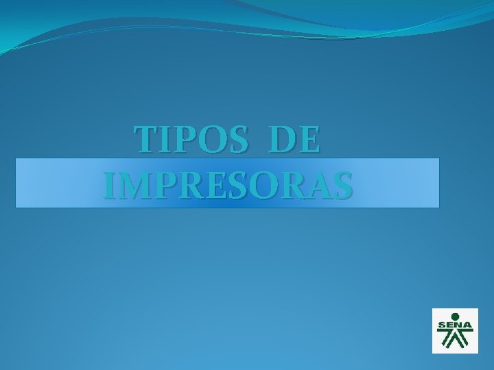 TIPOS DE IMPRESORAS 
