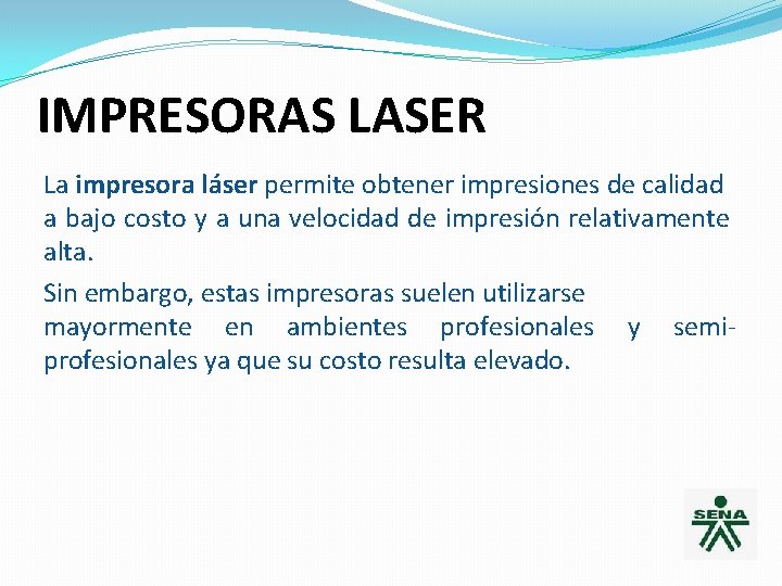 IMPRESORAS LASER La impresora láser permite obtener impresiones de calidad a bajo costo y