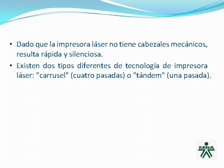  • Dado que la impresora láser no tiene cabezales mecánicos, resulta rápida y
