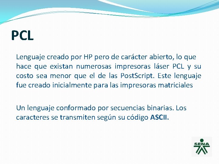 PCL Lenguaje creado por HP pero de carácter abierto, lo que hace que existan