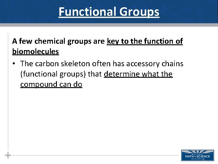 Functional Groups A few chemical groups are key to the function of biomolecules •