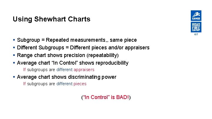 Using Shewhart Charts 107 § § Subgroup = Repeated measurements, , same piece Different